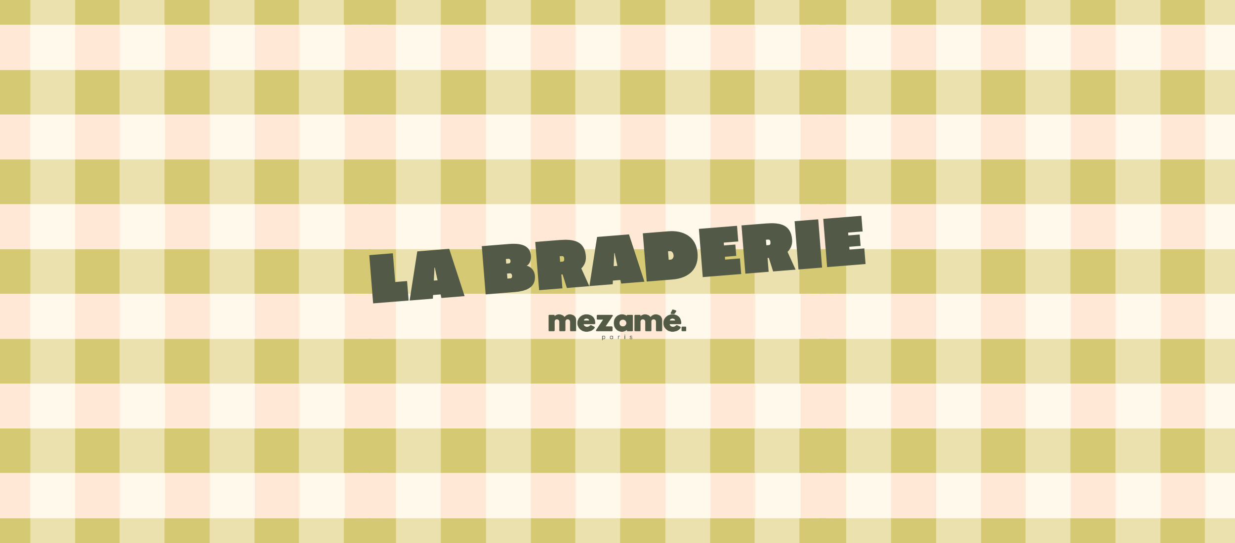 <p><strong>LA BRADERIE</strong></p><p>MEZAMÉ</p>